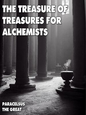 cover image of The Treasure of Treasures For Alchemists